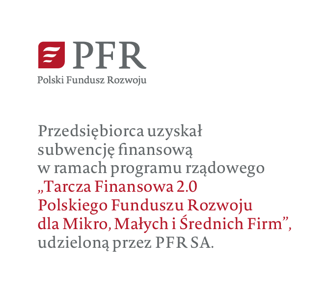 PFR Polski Fundusz Rozwoju Przedsiębiorca uzyskał subwencję finansową w ramach programu rządowego &quotTarcza Finansowa 2.0 Polskiego Funduszu Rozwoju dla Mikro, Małych i Średnich Firm" udzieloną przez PFR SA.